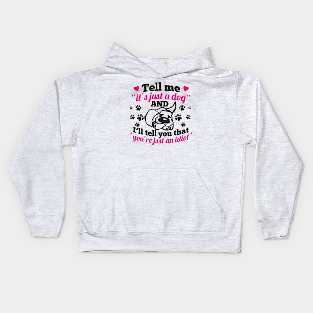 just a dog just an idiot Kids Hoodie by nektarinchen